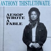 Anthony Thistlethwaite - Aesop Wrote A Fable (1993)