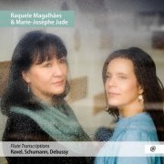 Raquele Magalhães & Marie-Josèphe Jude - Flute Transcriptions (2021) [Hi-Res]