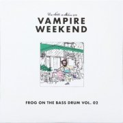 Vampire Weekend - Frog On The Bass Drum Vol. 02 (2024) [Vinyl]