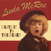 Linda McCrae - Carve It To The Heart (2007)