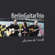 Berlin Guitar Trio - Au coeur de l'oreille (2020)