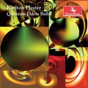 Karlton Hester - Karlton Hester: Quantum Elders Ballet (2019)