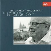 Sir Charles Mackerras - Life with Czech Music: Dvořák, Smetana (2010)