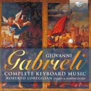 Roberto Loreggian - Giovanni Gabrieli: Complete Keyboard Music (2017) [CD-Rip]