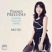 Mo Xu - Piano Preludes: Gershwin, Ginastera, Chopin (2026) [Hi-Res]