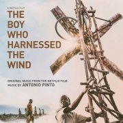 Antonio Pinto - The Boy Who Harnessed the Wind (Original Motion Picture Soundtrack) (2019) [Hi-Res]