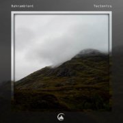 Bahrambient - Tectonics (2023)