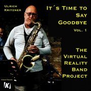 Ulrich Kritzner - The Virtual Reality Band Project: It's Time to Say Goodbye 1 (2021)