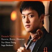 Yu-Chien Tseng / Inga Dzektser - Franck, Debussy & Ravel: French Violin Sonatas (2012) [Hi-Res]