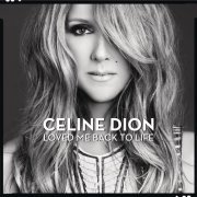 Céline Dion - Loved Me Back To Life (Deluxe Version) [M] (2013) [E-AC-3 JOC Dolby Atmos]