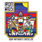 Iron Wigs - Your Birthday's Cancelled (2020)