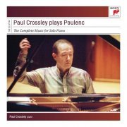 Paul Crossley - Paul Crossley Plays Poulenc - Complete Works for Piano (2015)