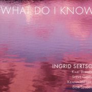 Ingrid Sertso - What Do I Know (2010)