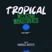 VA - Tropical Weekend Manoeuvres, Vol.10 (2026)