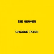 Die Nerven, Max Rieger, Kevin Kuhn, Julian Knoth - GROSSE TATEN (2024)