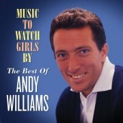 Andy Williams - Music to Watch Girls By: The Best of Andy Williams (2020)