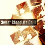 Sweet Chocolate Chill, Vol. 1 (Relaxing Chill out Tunes for Sweet Moments) (2014)