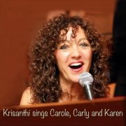 Krisanthi Pappas - Krisanthi Sings Carole, Carly and Karen (2018)