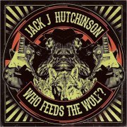 Jack J Hutchinson - Who Feeds The Wolf? (2019)