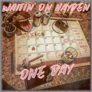 Waitin' on Hayden - One Day (2019)