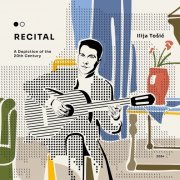 Ilija Tošić - Recital - A Depiction Of The 20Th Century (2024)