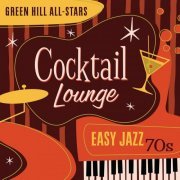 Green Hill All-Stars - Cocktail Lounge: Easy Jazz 70s (2020)