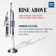 Andrew Stetson - Rise Above - Music for Solo Trumpet with Band, Orchestra, Piano and Electronics (2019)