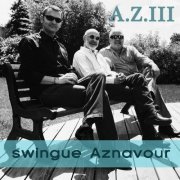 A.Z Trio - A.Z III swingue Aznavour (2010)