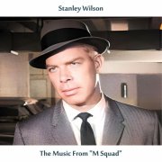 Stanley Wilson - The Music from "M Squad" (Remastered Edition) (2025)