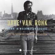 Dave Van Ronk - Down In Washington Square (The Smithsonian Folkways Collection) (2013)