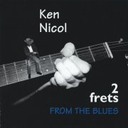 Ken Nicol - 2 Frets From The Blues (2015)