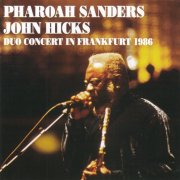 Pharoah Sanders, John Hicks - Duo Concert In Frankfurt 1986 Vol. 1-2 (2023)