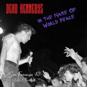 Dead Kennedys - In The Name Of World Peace (Live San Francisco '80) (2022)