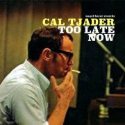 Cal Tjader - Too Late Now (2018)