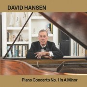 David Hansen - Hansen: Piano Concerto No. 1 in A Minor (2022)