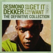 Desmond Dekker - The Definitive Collection: You Can Get It If You Really Want (2005)