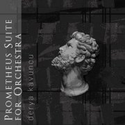 Derya Kavuncu - Prometheus Suite For Orchestra (2021) [Hi-Res]