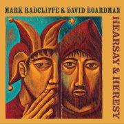 Mark Radcliffe, David Boardman - Hearsay & Heresy (2025)