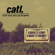 catl - Soon This Will All Be Gone (2012)