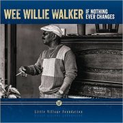 Wee Willie Walker - If Nothing Ever Changes (2015)