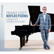 Liebrecht Vanbeckevoort - Franz Liszt: Reflections (2018)