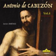 Javier Jimenez - Cabezón: Complete Keyboard Works, Vol. 4 (2025) [Hi-Res]