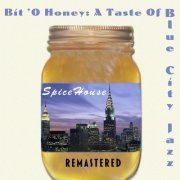 Spicehouse - Bit 'o Honey: A Taste of Blue City Jazz (Remastered) (2022)