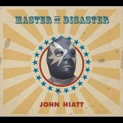 John Hiatt - Master Of Disaster (2005)