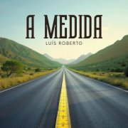 Luis Roberto - A Medida (2025)