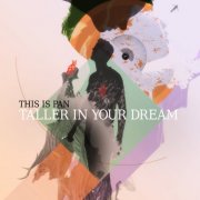 This Is Pan - Taller in Your Dream (2024) [Hi-Res]