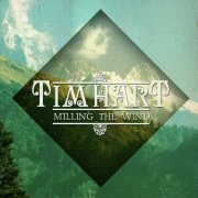 Tim Hart - Milling The Wind (2012)