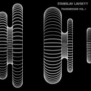 Stanislav Lavskyy - Transmission Vol 1 (2024)