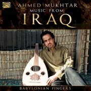 Ahmed Mukhtar - Music from Iraq: Babylonian Fingers (2015)