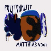 Matthias Vogt - Polytonality (2021)